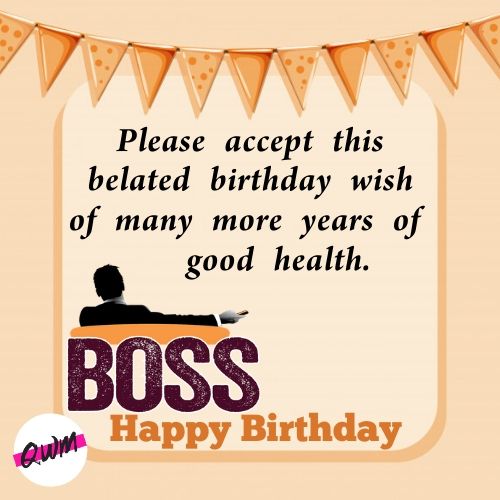 Belated Happy Birthday Wishes for Boss