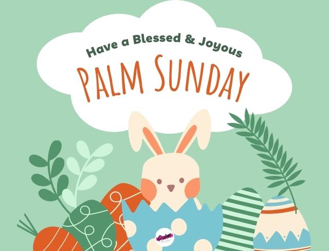 have a blessed and joyous palm sunday